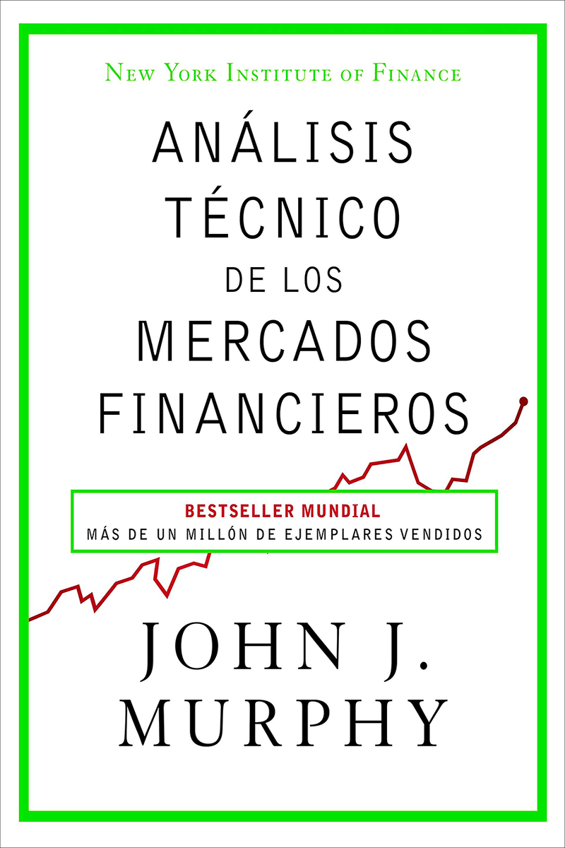 Análisis técnico de los mercados financieros de John J. Murphy