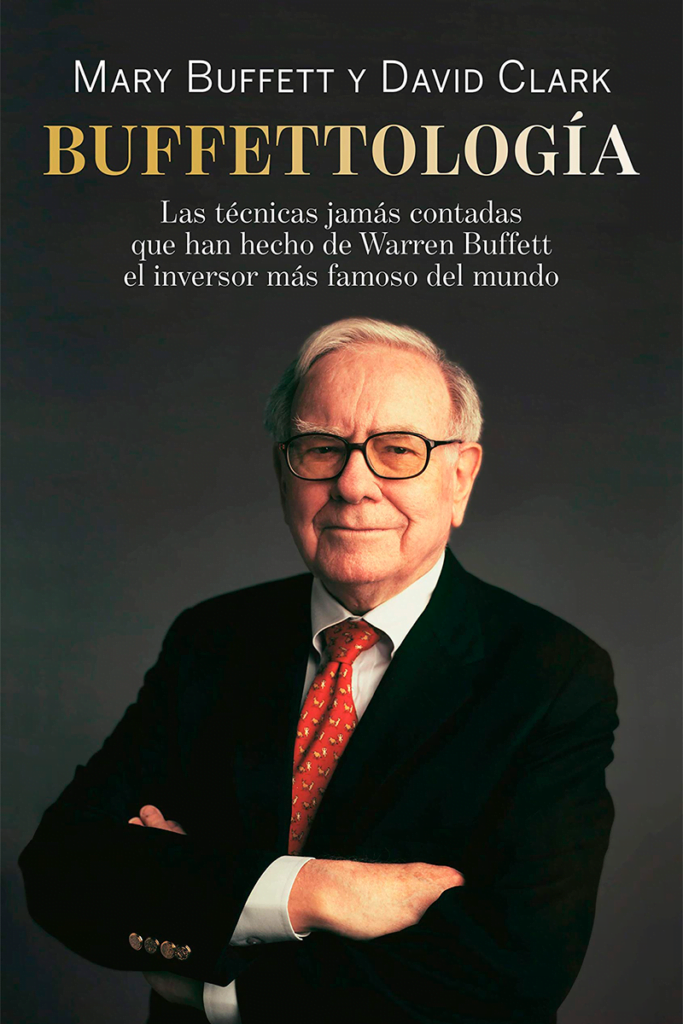 Buffetología las técnicas jamás contadas que han hecho de Warren Buffet-el inversor mas famoso del mundo de Mary Buffet y David Clark