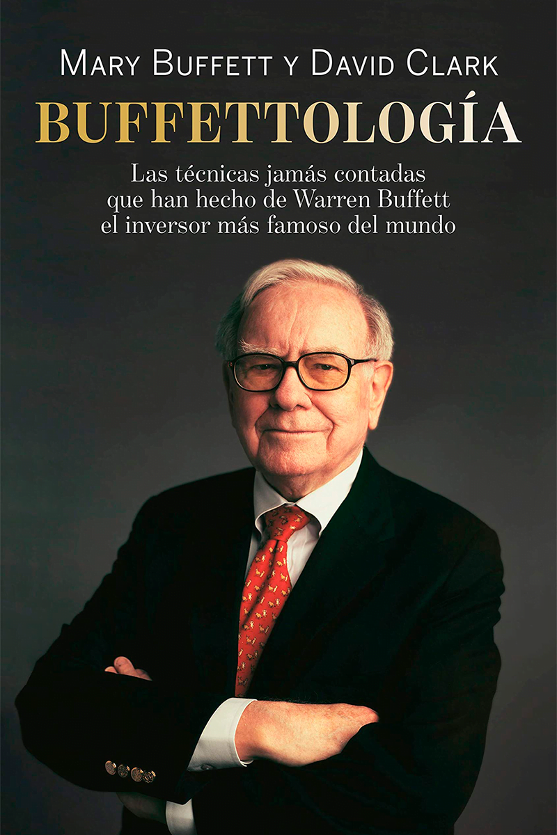 Buffetología las técnicas jamás contadas que han hecho de Warren Buffet-el inversor mas famoso del mundo de Mary Buffet y David Clark