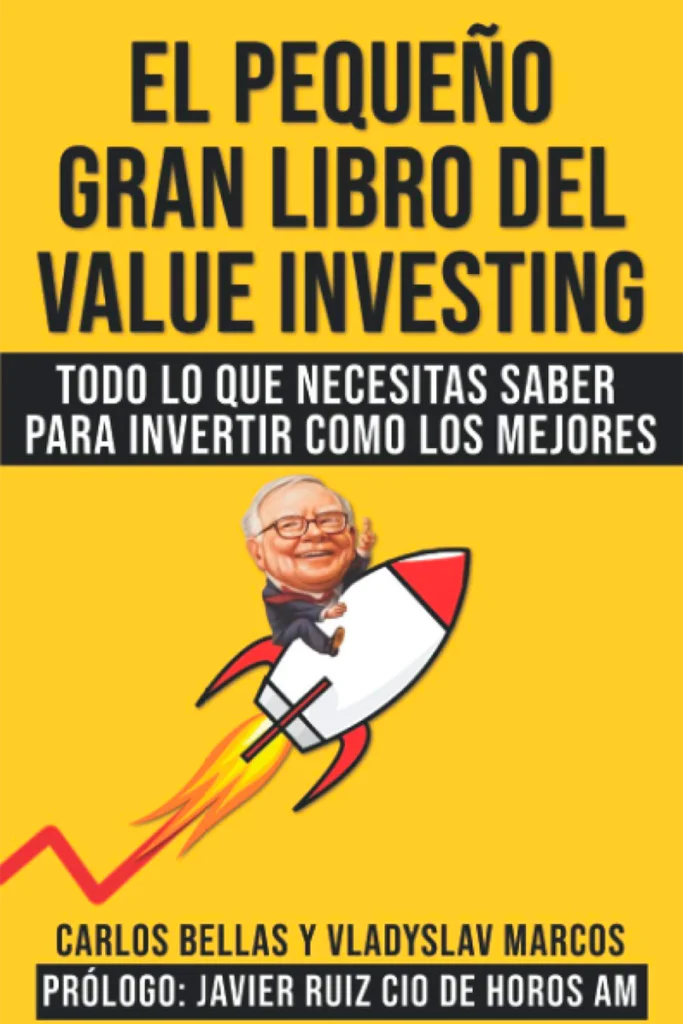 El pequeño gran libro del value investing todo lo que necesitas saber para invertir como los mejores de Carlos Bellas y Vladyslav Marcos