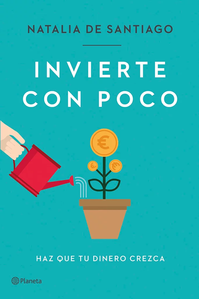 Invierte con poco haz que tu dinero crezca de Natalia de Santiago