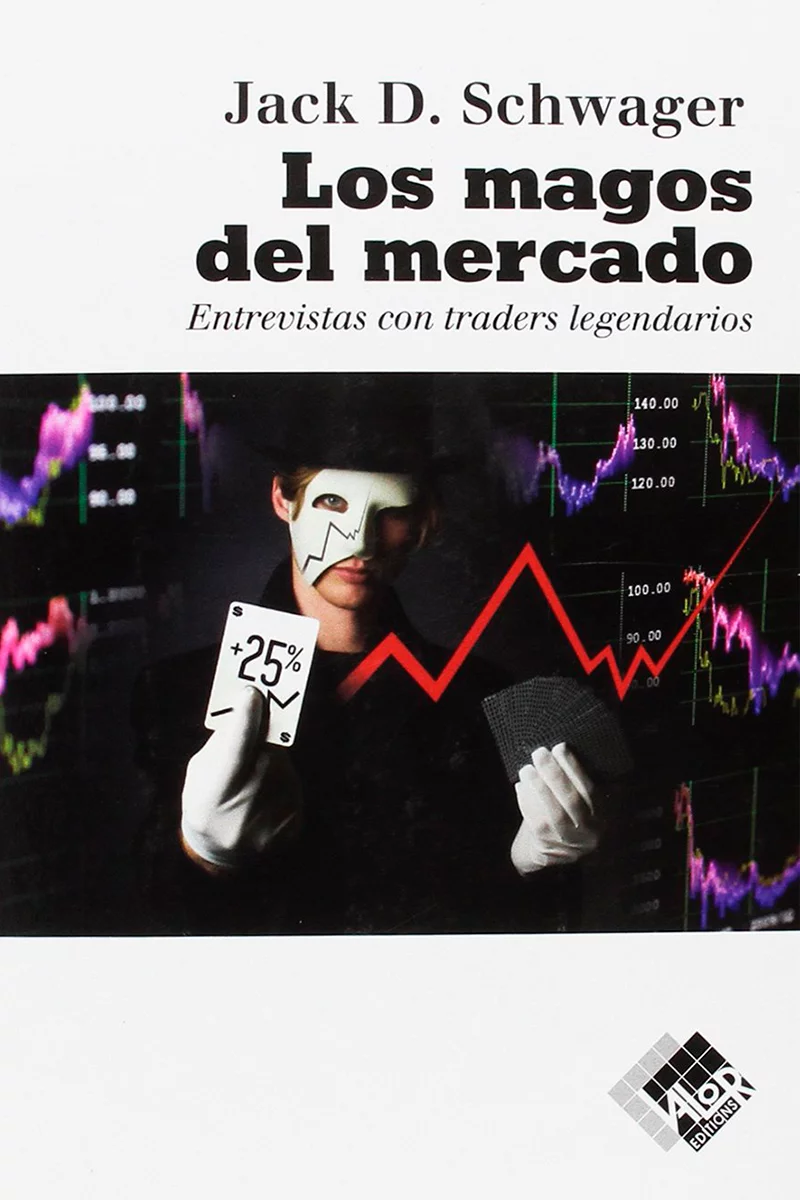 Los magos del mercado entrevistas con traders legendarios de Jack D. Schwager