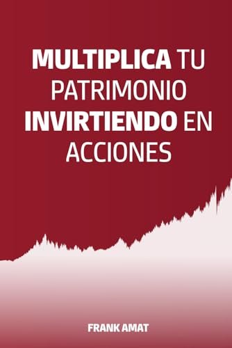 Portada de «Multiplica tu patrimonio invirtiendo en acciones», de Frank Amat