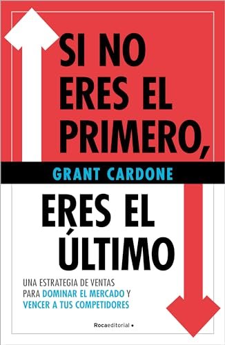 Portada de «Si no eres el primero, eres el último», de Grant Cardone