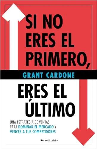 Portada de «Si no eres el primero, eres el último», de Grant Cardone