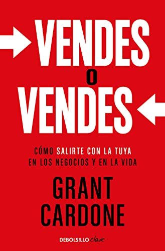 Portada de «Vendes o vendes», de Grant Cardone